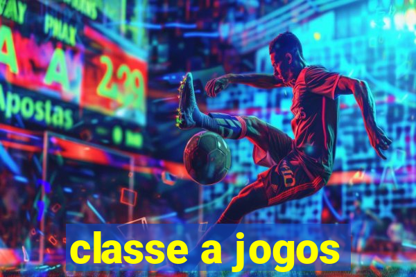 classe a jogos